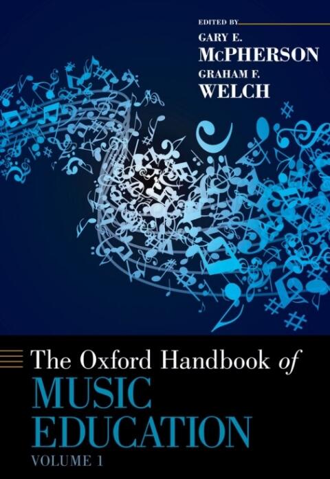 The Oxford Handbook of Music Education (Volume 1)