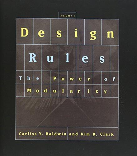 Design Rules (Vol. 1): The Power of Modularity