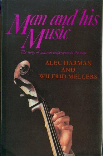 Man and His Music: The Story of Musical Experience in the West