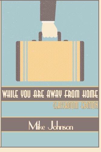 While You Are Away From Home: Classroom Edition