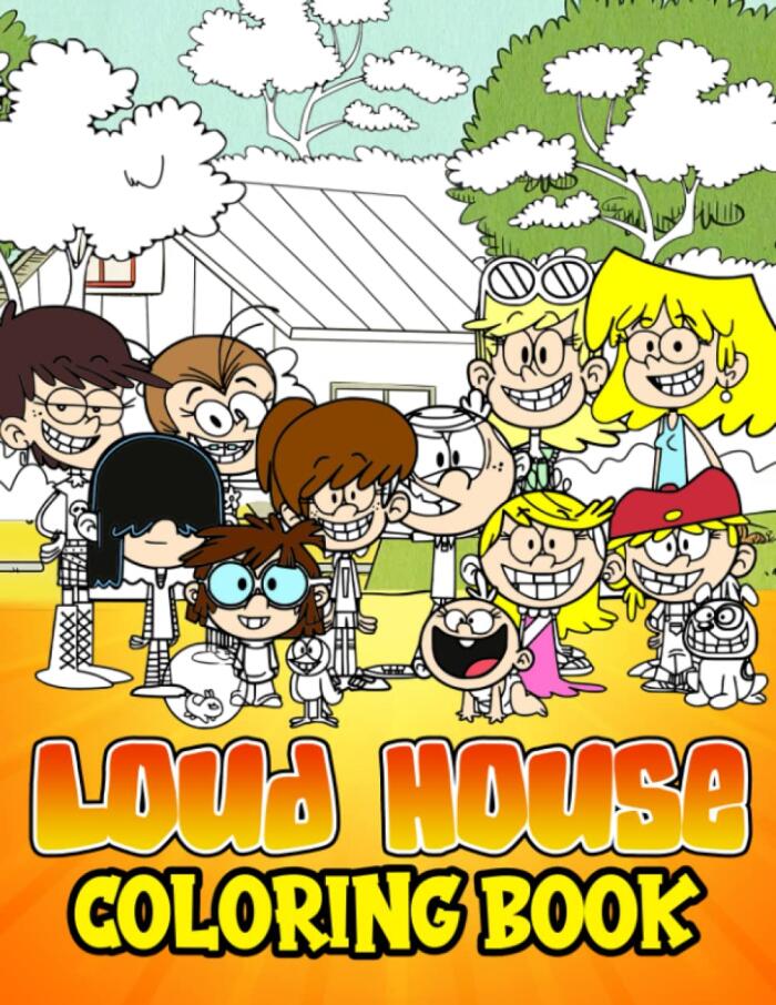 The Loud House Coloring Book: Favorite Characters and Adorable Animation Coloring Pages
