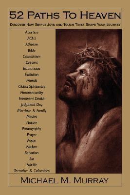 52 Paths To Heaven: Discover How Simple Joys and Tough Times Shape Your Journey
