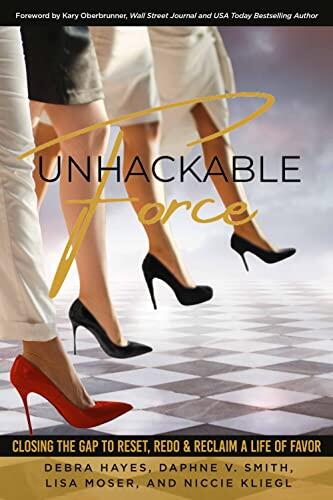 Unhackable Force: Closing the Gap to Reset, Redo, and Reclaim a Life of Favor!