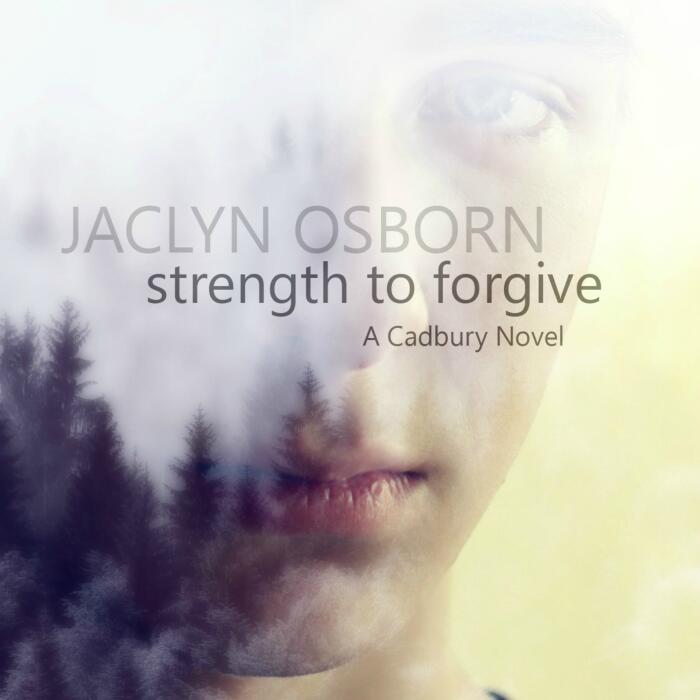 Strength to Forgive: A Cadbury Novel, Book 1