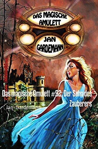 Das magische Amulett #92: Der Sohn des Zauberers: Cassiopeiapress Romantic Thriller