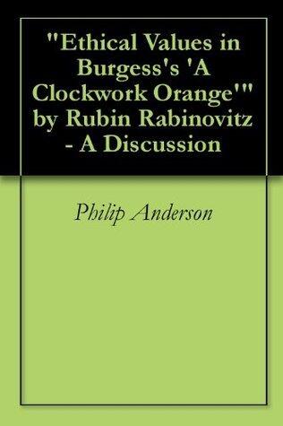 Ethical Values in Burgess's A Clockwork Orange: A Discussion