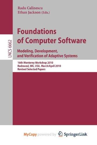 Foundations of Computer Software: Modeling, Development, and Verification of Adaptive Systems 16th Monterey Workshop 2010, Redmond, USA, WA, USA, March 31--April 2, Revised Selected Papers