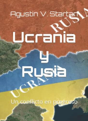 Ucrania y Rusia: Un conflicto en progreso