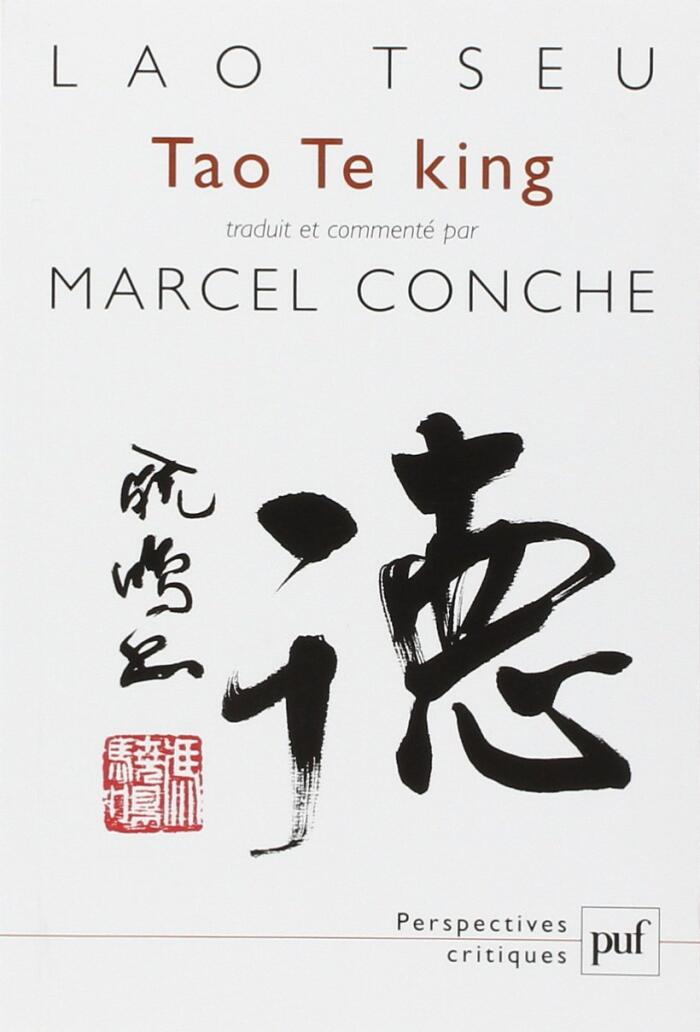 Tao-te king: TRADUCTION ET COMMENTAIRE PAR MARCEL CONCHE