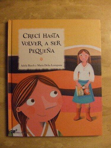 Creci Hasta Volver a Ser Pequena/ I Grew Until Returning to Be Small (Libros-album Del Eclipse)