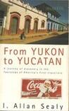 From Yukon to Yucatan: A Western Journey