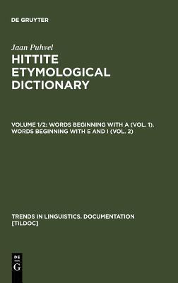 Hittite Etymological Dictionary: Words Beginning with A; Words Beginning with E and I (2 Vols in 1)