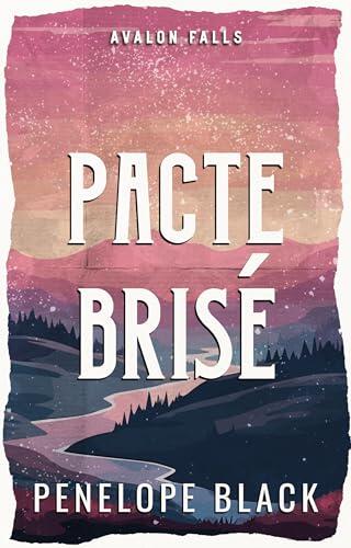Pacte Brisé: un livre de romance (Avalon Falls (Français) t. 1)