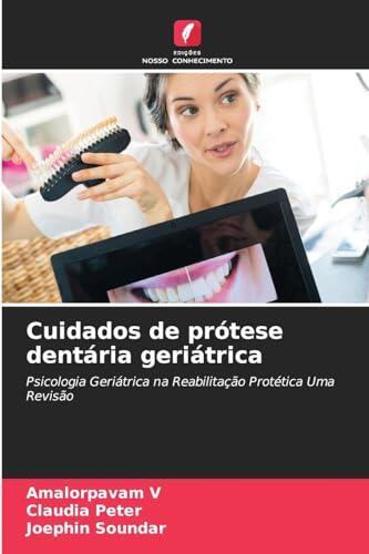 Cuidados de prótese dentária geriátrica: Psicologia Geriátrica na Reabilitação Protética Uma Revisão
