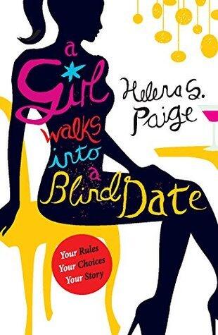 A Girl Walks into a Blind Date: Your Rules. Your Choice. Your Story
