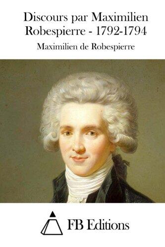 Discours par Maximilien Robespierre - 1792-1794