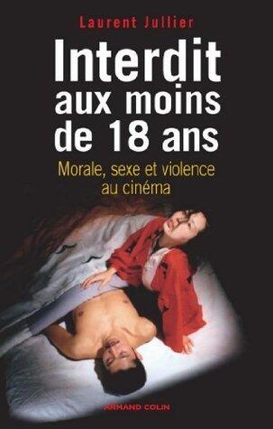 Interdit aux moins de 18 ans: Morale, sexe et violence au cinéma (AC.UNIVERSITAIR)