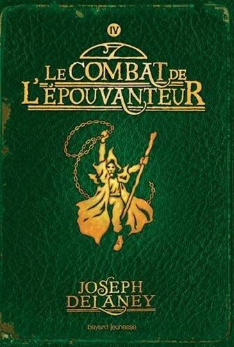 Wardstone Chronicles 4/Le Combat De L'Epouvanteur by Mr Joseph Delaney