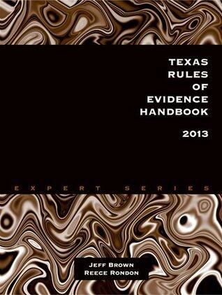 Texas Rules of Evidence Handbook 2013