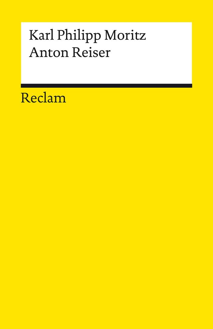 Anton Reiser: Ein psychologischer Roman - Moritz, Karl Philipp - Deutsch-Lektüre, Deutsche Klassiker der Literatur (Reclams Universal-Bibliothek)
