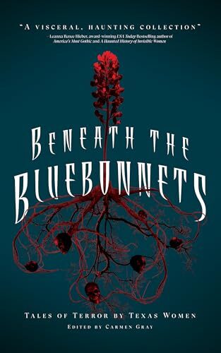 Beneath the Bluebonnets: Tales of Terror by Texas Women