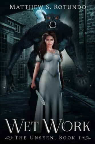 Wet Work: The Unseen, Book One