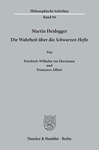 Martin Heidegger.: Die Wahrheit über die Schwarzen Hefte. (Philosophische Schriften 94)