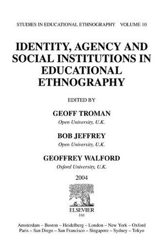 Identity, Agency and Social Institutions in Educational Ethnography