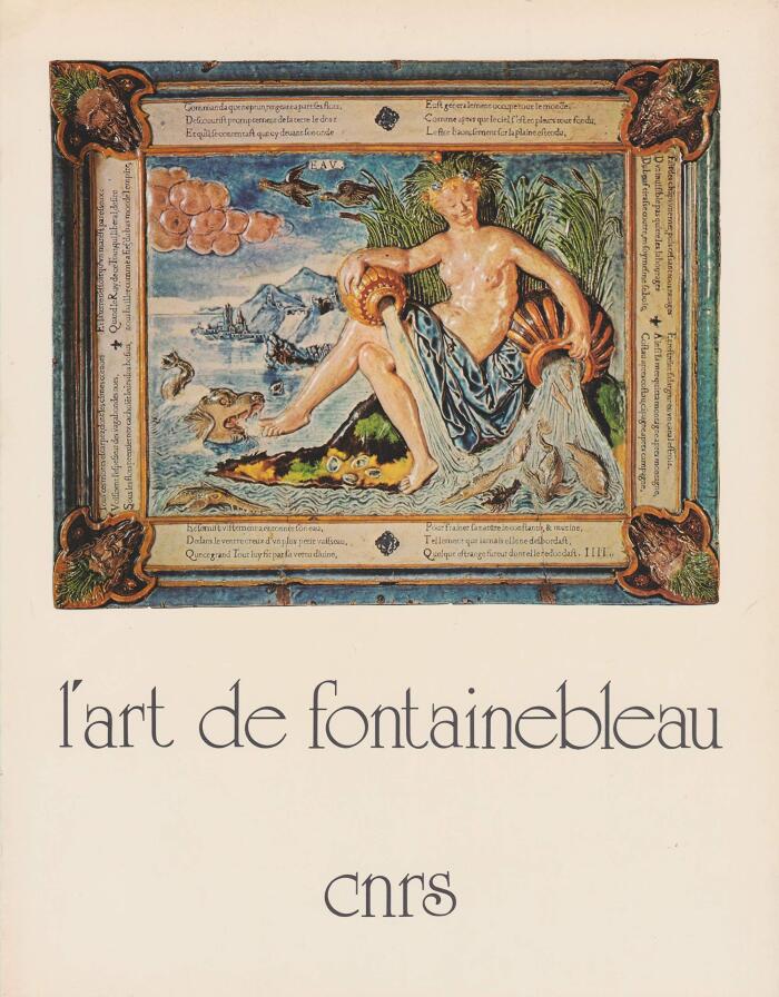 Actes du Colloque international sur l'art de Fontainebleau,: Fontainebleau et Paris, 18, 19, 20 octobre 1972