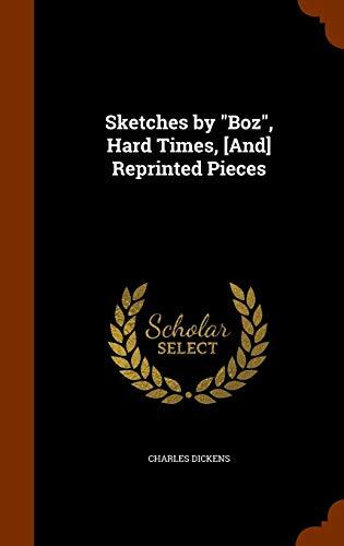 Sketches by "Boz", Hard Times, [And] Reprinted Pieces