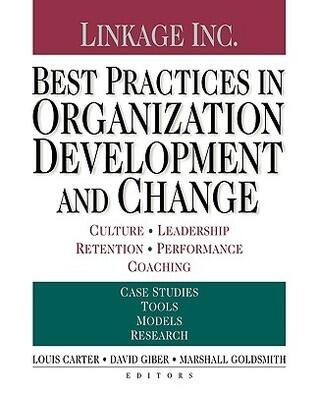 Best Practices in Organization Development and Change: Culture, Leadership, Retention, Performance, Coaching