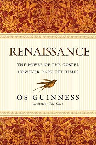 Renaissance: The Power of the Gospel However Dark the Times