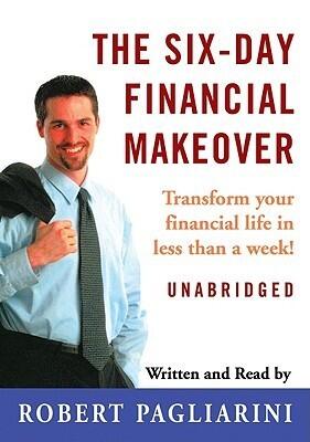 The Six-day Financial Makeover: Transform Your Financial Life in Less Than a Week, Library Edition
