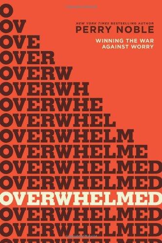 Overwhelmed: Winning the War Against Worry