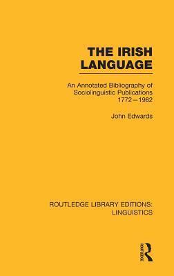 The Irish Language: An Annotated Bibliography of Sociolinguistic Publications 1772-1982