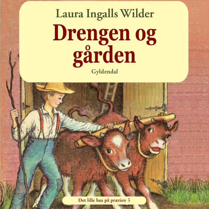 Drengen og gården: Det lille hus på prærien 5