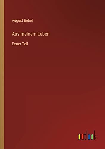 Aus meinem Leben: Erster Teil