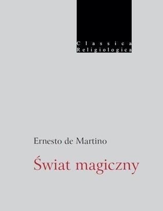 Świat magiczny. Prolegomena do historii magizmu