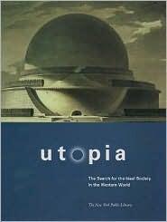 Utopia: The Search for the Ideal Society in the Western World