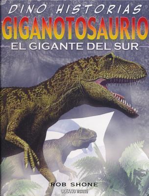 Giganotosaurio. El gigante del sur (Dino-historias/ Graphic Dinosaurs)