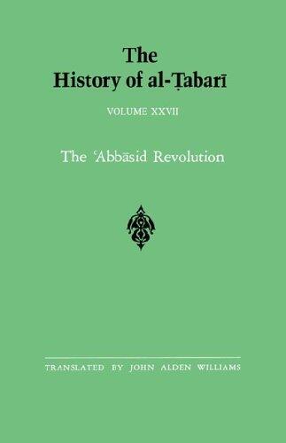The History of al-Tabari Vol. 27: The 'Abbasid Revolution A.D. 743-750/A.H. 126-132