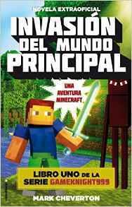 Invasión del mundo principal: Una aventura Minecraft (Minecraft, 1)