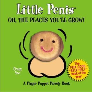 Little Penis Oh the Places You'll Grow!: A Parody