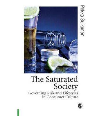 The Saturated Society: Governing Risk and Lifestyles in Consumer Culture