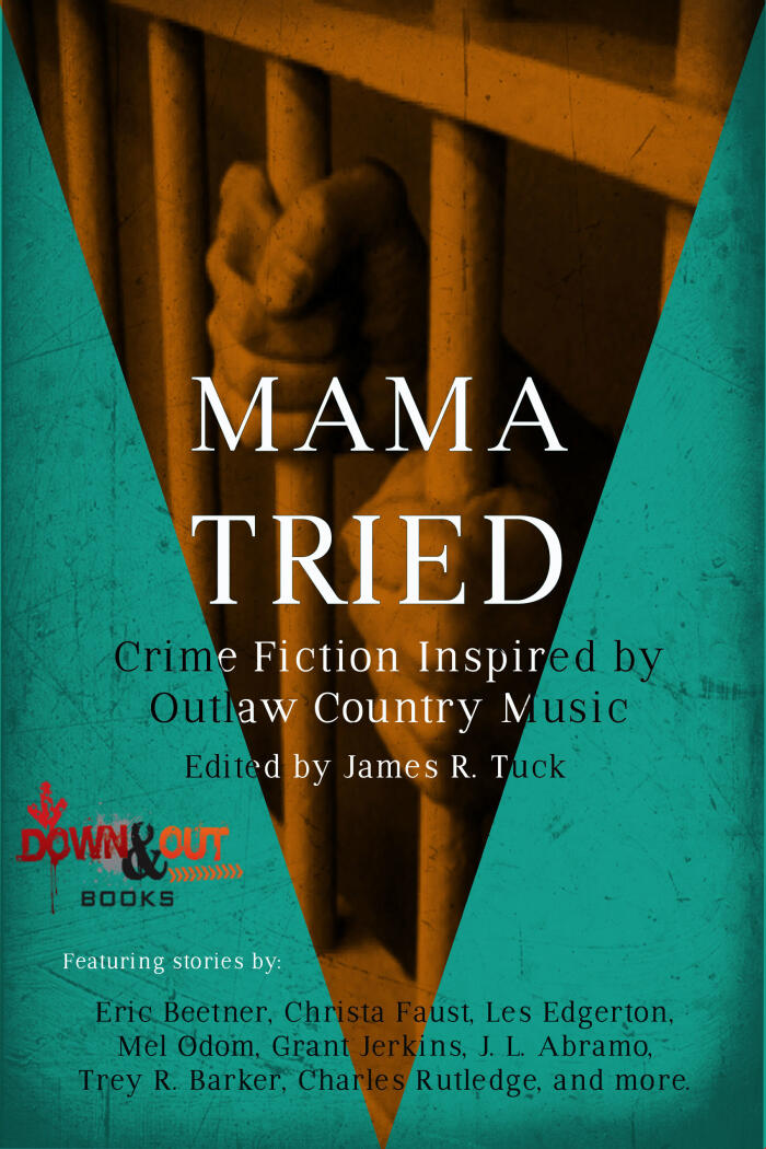 Mama Tried: Crime Fiction Inspired by Outlaw Country Music Vol. 1