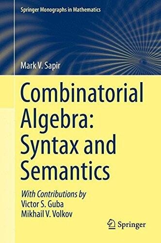 Combinatorial Algebra: Syntax and Semantics (Springer Monographs in Mathematics)