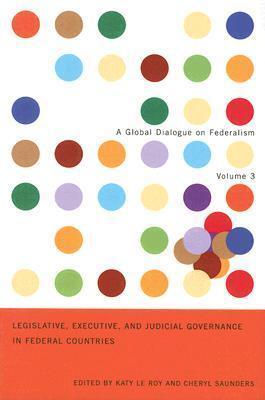Legislative, Executive, And Judicial Governance in Federal Countries, Volume 3