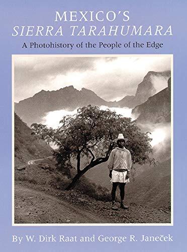Mexico's Sierra Tarahumara (A Photohistory of the People of the Edge)