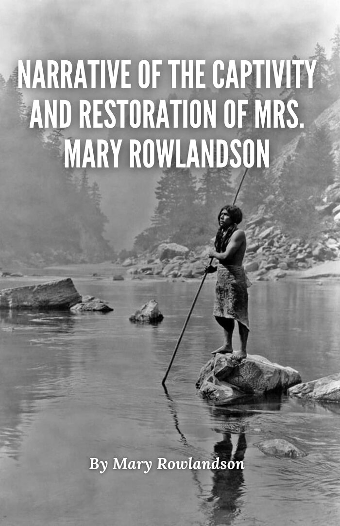 Narrative of the Captivity and Restoration of Mrs. Mary Rowlandson (Annotated): Mary Rowlandson Epic Thriller