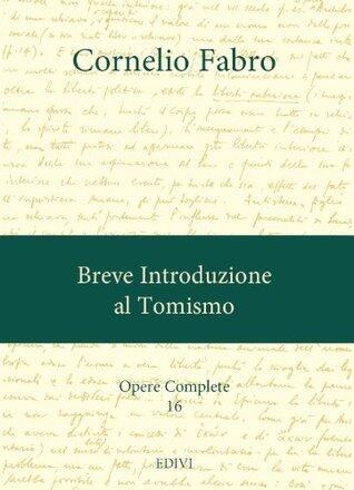 Breve introduzione al Tomismo (Cornelio Fabro - Opere Complete Vol. 16)